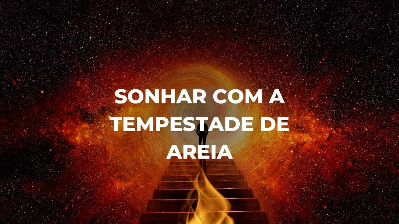 Sonhar com a tempestade de areia