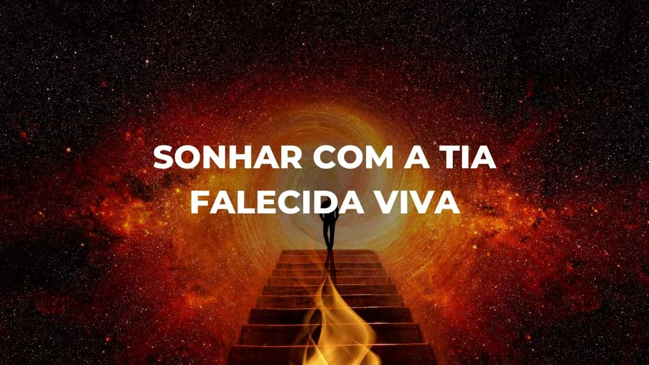 Sonhar com a tia falecida viva