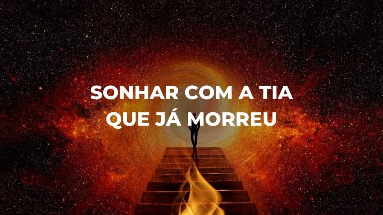 Sonhar com a tia que já morreu