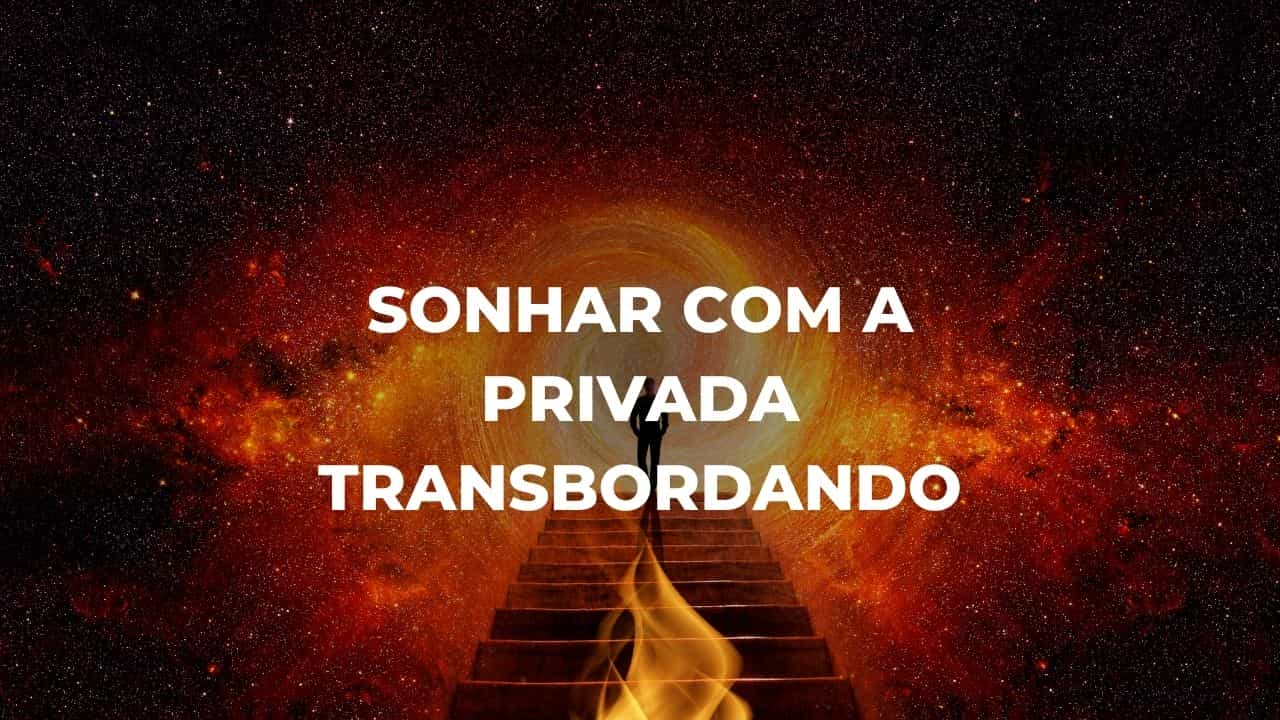 Sonhar com a privada transbordando