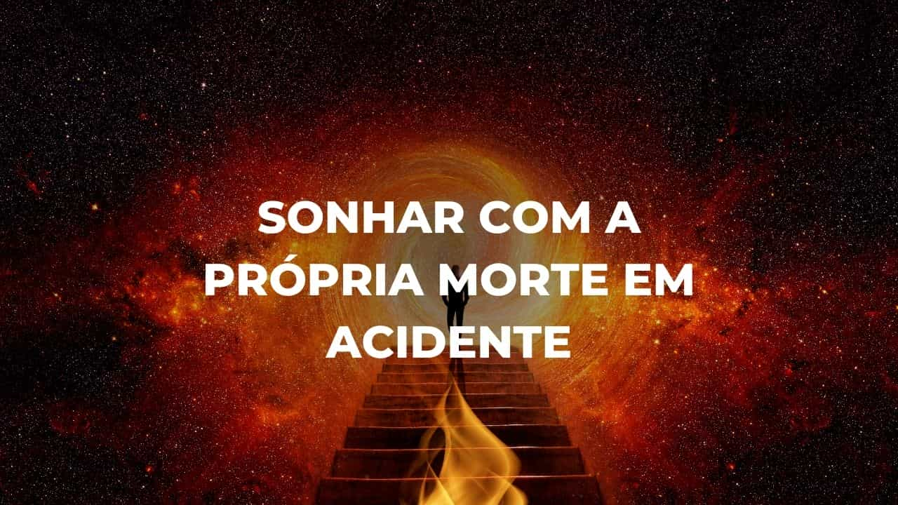 Sonhar com a própria morte em acidente