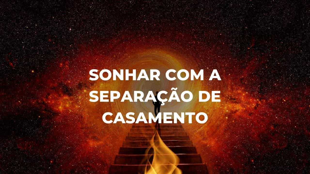 Sonhar com a separação de casamento