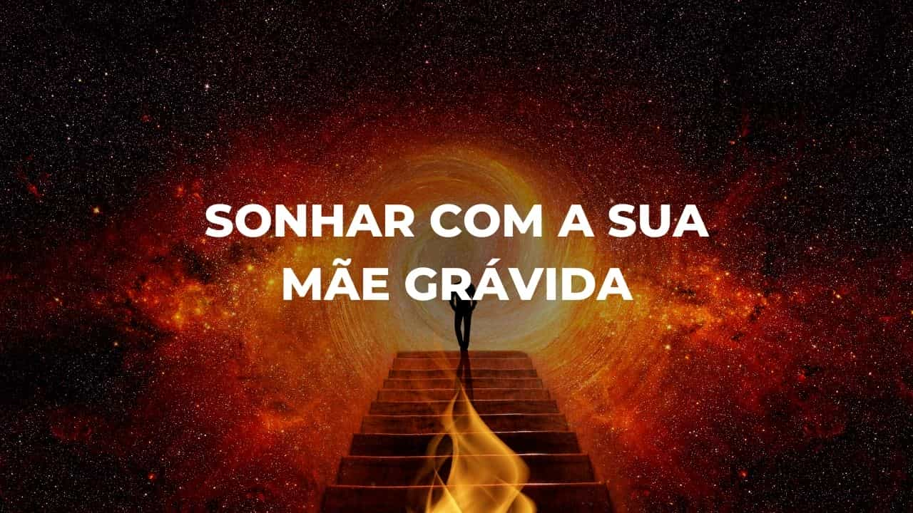 Sonhar com a sua mãe grávida